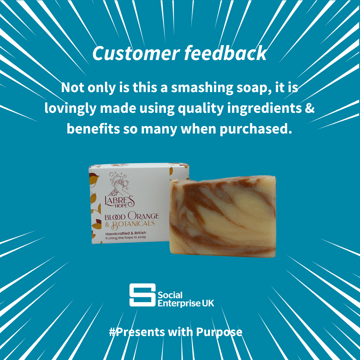 A bar of soap from social enterprise Labre's Hope along with customer feedback saying - not only is this smashing soap, it is lovingly made using quality ingrediants and benefits so many when purchased
